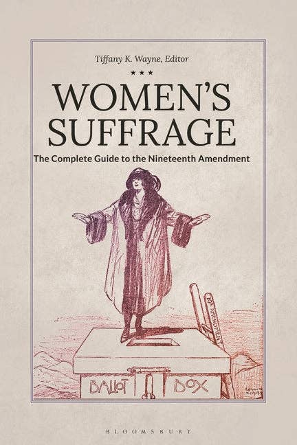 Women's Suffrage: The Complete Guide to the Nineteenth Amendment - Paperback