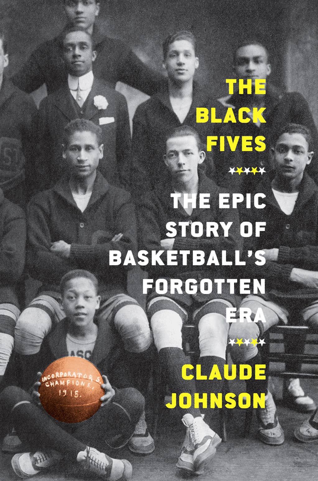 The Black Fives: The Epic Story of Basketball's Forgotten