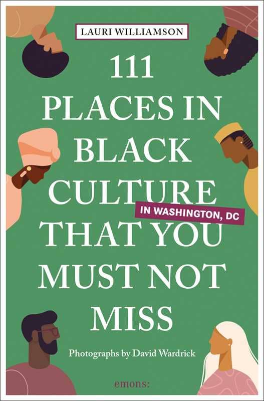 111 Places in Black Culture in Washington, DC That You Must Not Miss by Lauri Williamson: Paperback; 240 pages / English