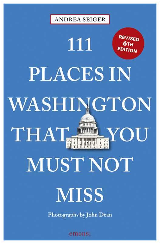 111 Places in Washington, DC That You Must Not Miss by Andrea  Seige